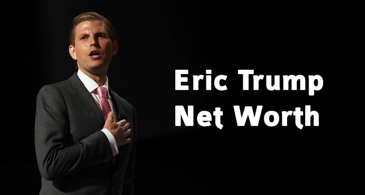 Eric Trump Net Worth