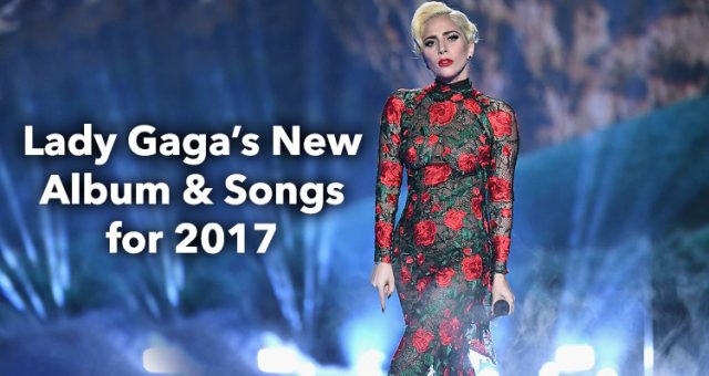 Lady Gaga New Album and Songs for 2017