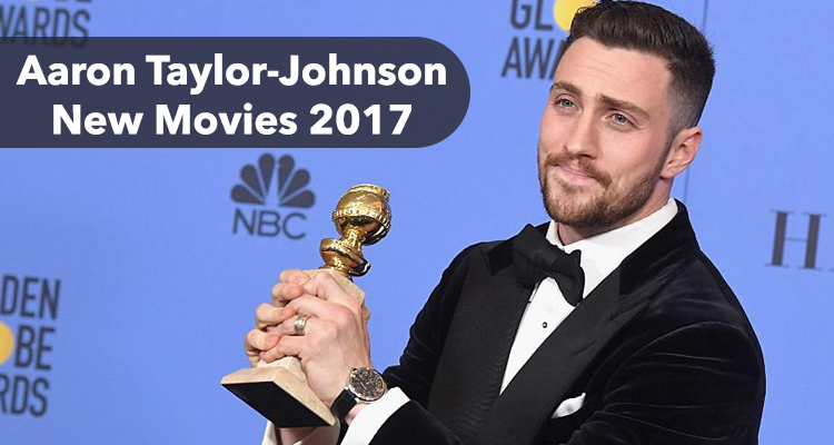 Aaron Taylor-Johnson New Movies for 2017