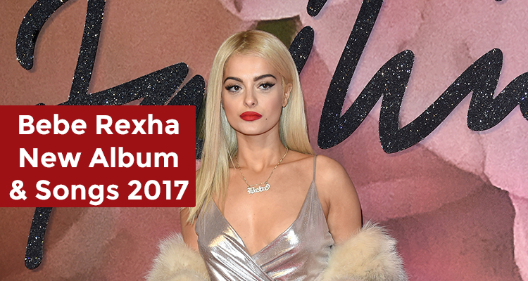 Bebe Rexha New Album and Songs for 2017