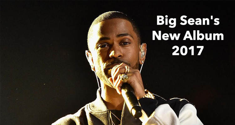 Big Seans New Album for 2017