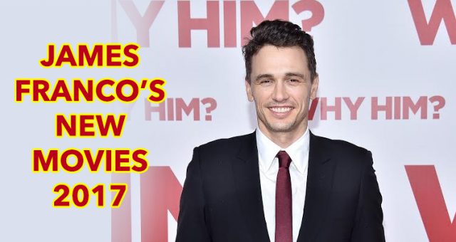 James Franco New Movies 2017