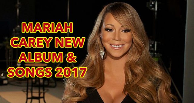 Mariah Carey New Album and Songs for 2017