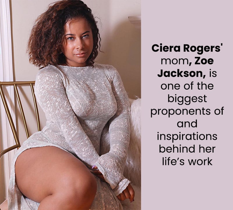 Ciera Rogers mom, Zoe Jackson, is the inspirations behind her life’s work
