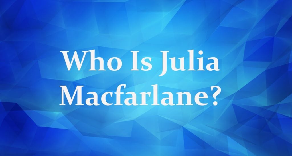 Who Is Julia Macfarlane